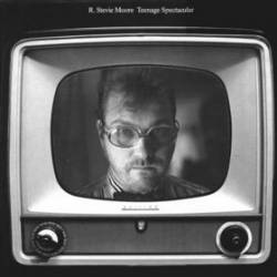 R. Stevie Moore : Teenage Spectacular